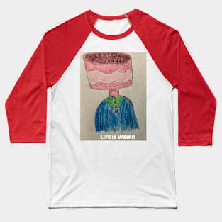 Life is Weird Baseball T-Shirt